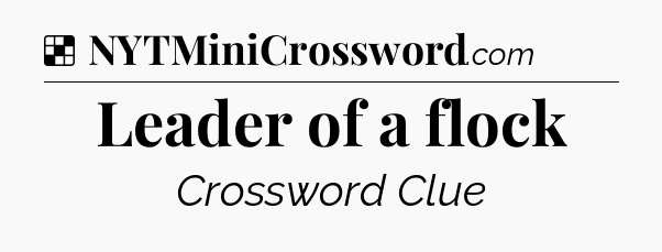 Solution: Leader of a flock - NYT Crossword