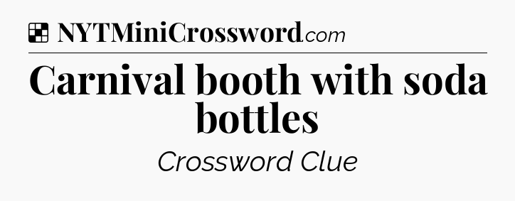 Solution: Carnival booth with soda bottles - NYT Crossword
