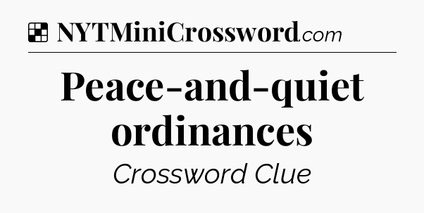 Solution: Peace-and-quiet ordinances - NYT Crossword