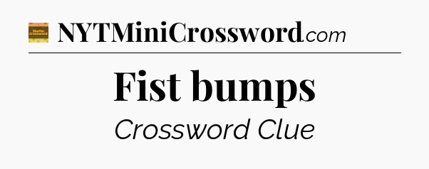 Fist bumps - Eugene Sheffer Crossword