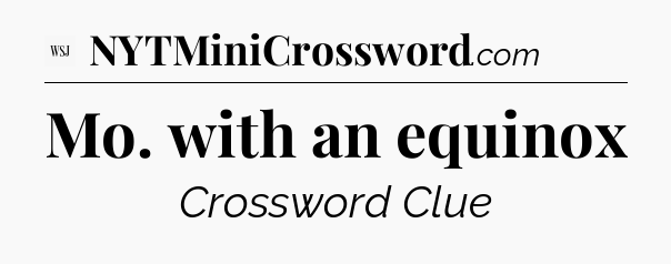Mo. with an equinox - WSJ Crossword