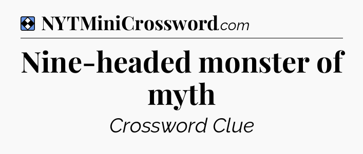 Solution: Nine-headed monster of myth - NYT Mini Crossword