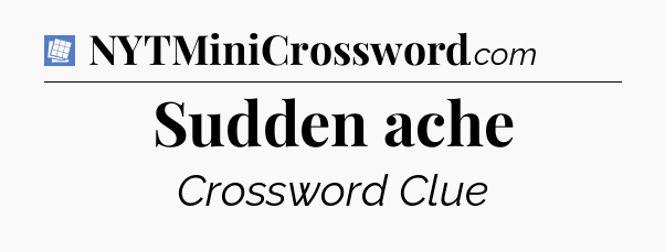 Sudden ache Puzzle Page Crossword Clue