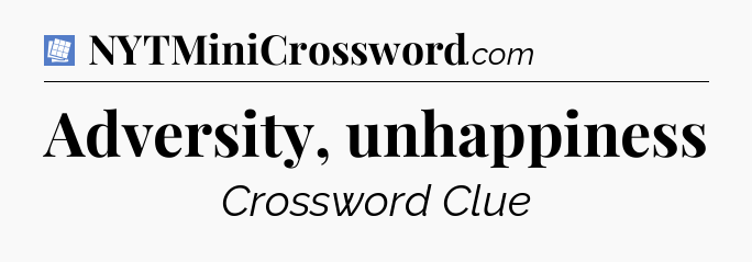 Adversity, unhappiness Puzzle Page Crossword Clue