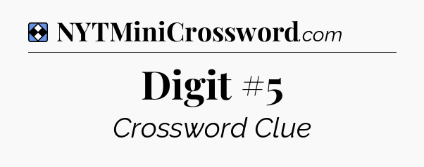 Solution: Digit #5 - NYT Mini Crossword