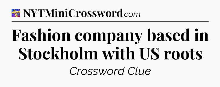 Fashion company based in Stockholm with US roots Codycross