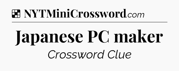 Solution: Japanese PC maker - NYT Crossword