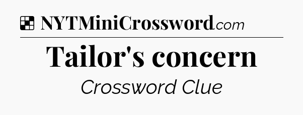Solution: Tailor's concern - NYT Crossword