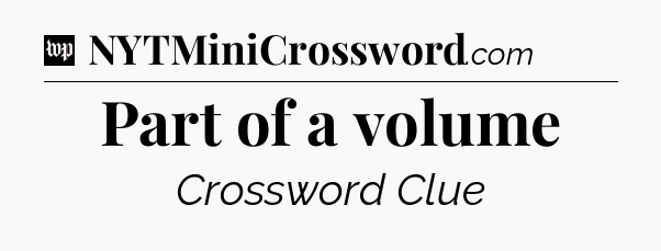 Part of a volume Crossword Clue