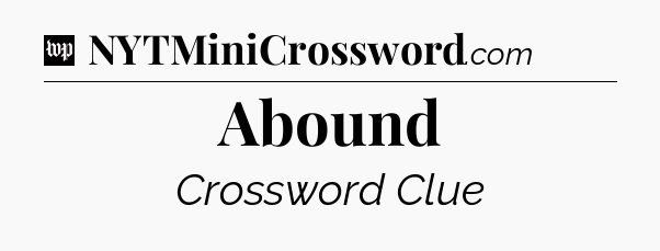 Abound Crossword Clue