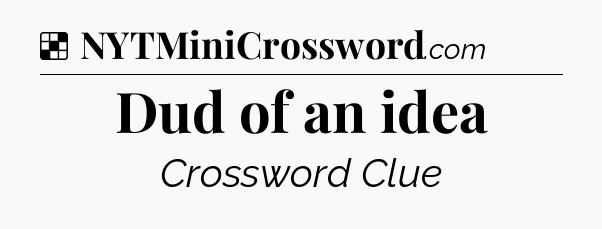 Solution: Dud of an idea - NYT Crossword