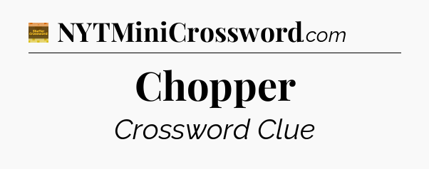 Chopper - Eugene Sheffer Crossword