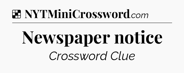 Solution: Newspaper notice - NYT Crossword