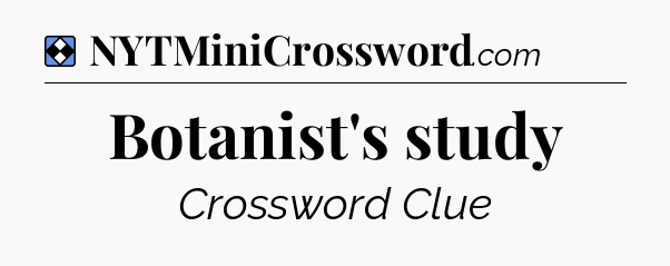 Solution: Botanist's study - NYT Mini Crossword