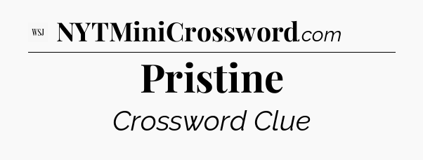 Pristine - WSJ Crossword