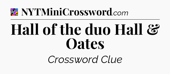 Hall of the duo Hall & Oates Crossword Clue