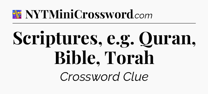 Scriptures, e.g. Quran, Bible, Torah Codycross