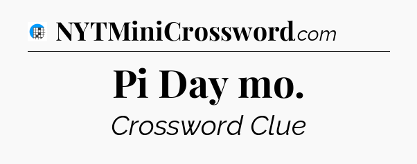 Pi Day mo Crossword Clue