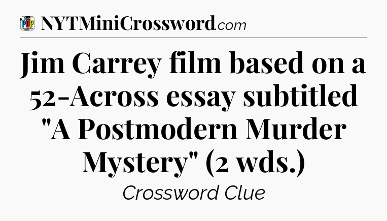 Jim Carrey film based on a 52-Across essay subtitled 