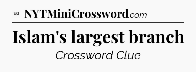 Islam's largest branch - WSJ Crossword