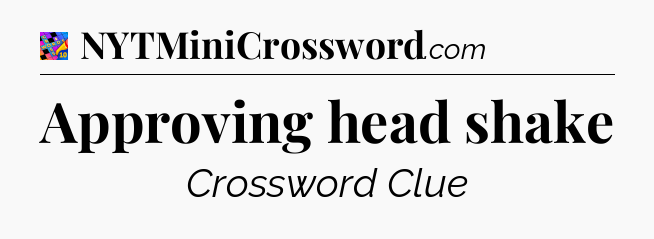 Approving head shake Crossword Clue