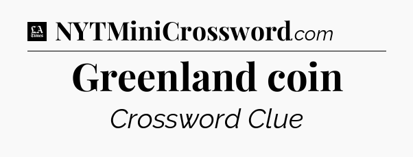 Greenland coin - LA Times Crossword