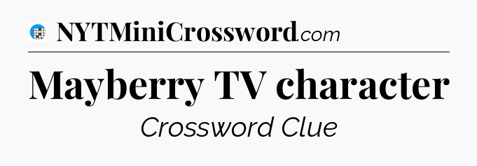 Mayberry TV character Crossword Clue