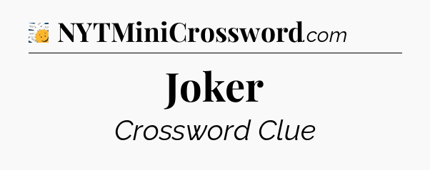 Joker - 7 Little Words