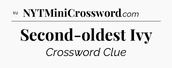 Second-oldest Ivy - WSJ Crossword