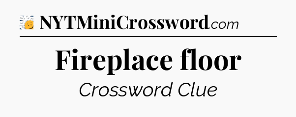 Fireplace floor - 7 Little Words