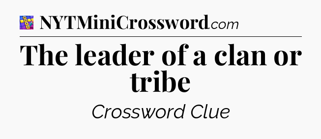 The leader of a clan or tribe Codycross