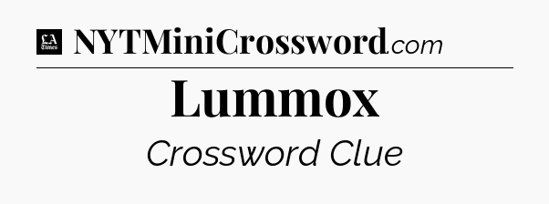 Lummox - LA Times Crossword