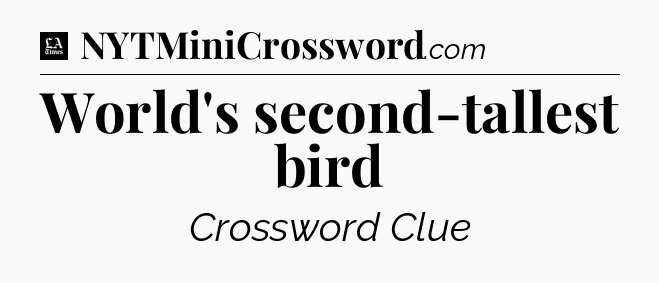 World's second-tallest bird - LA Times Crossword