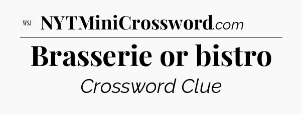 Brasserie or bistro - WSJ Crossword