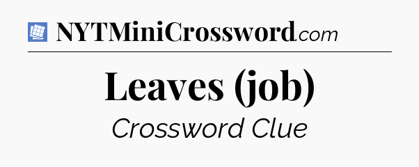Leaves (job) Puzzle Page Crossword Clue