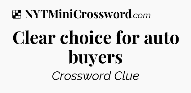 Solution: Clear choice for auto buyers - NYT Crossword