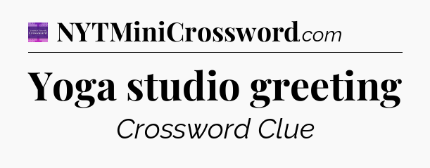 Yoga studio greeting - Thomas Joseph Crossword