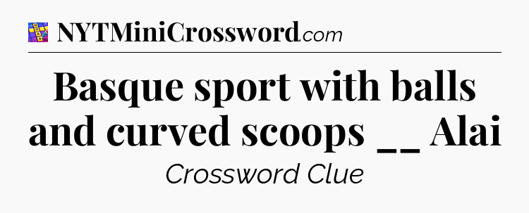 Basque sport with balls and curved scoops __ Alai Codycross