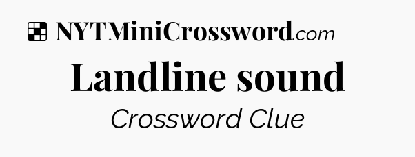 Solution: Landline sound - NYT Crossword