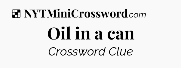Solution: Oil in a can - NYT Crossword