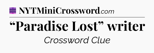 “Paradise Lost” writer - Thomas Joseph Crossword