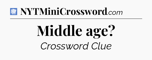 Middle age Puzzle Page Crossword Clue