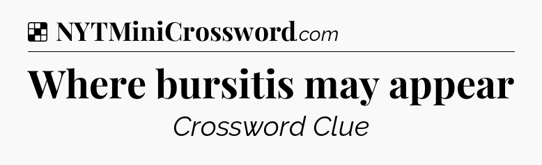 Solution: Where bursitis may appear - NYT Crossword