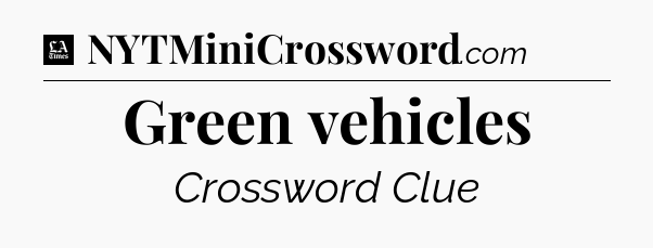 Green vehicles - LA Times Crossword