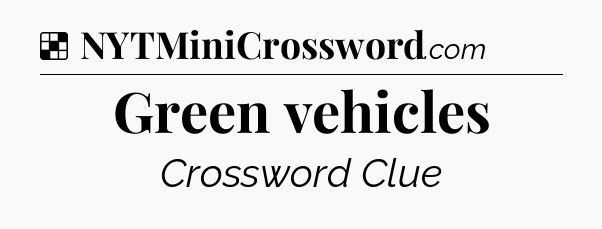 Solution: Green vehicles - NYT Crossword