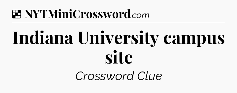 Solution: Indiana University campus site - NYT Crossword