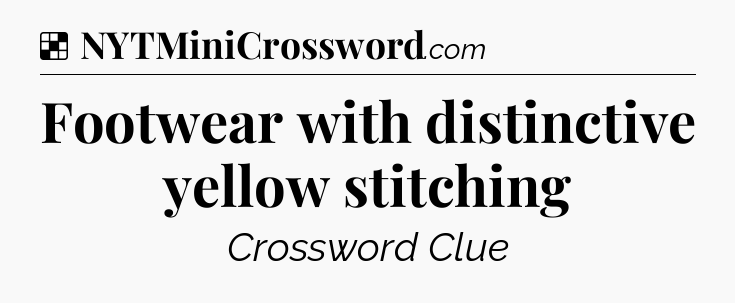 Solution: Footwear with distinctive yellow stitching - NYT Crossword