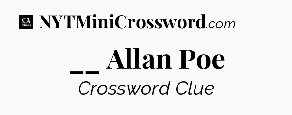 __ Allan Poe - LA Times Crossword