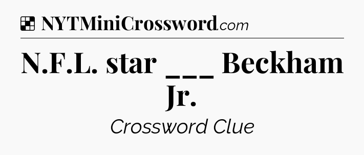Solution: N.F.L. star ___ Beckham Jr - NYT Crossword