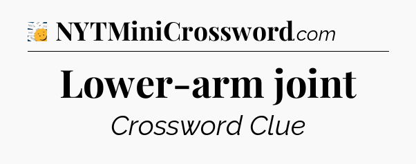 Lower-arm joint - 7 Little Words